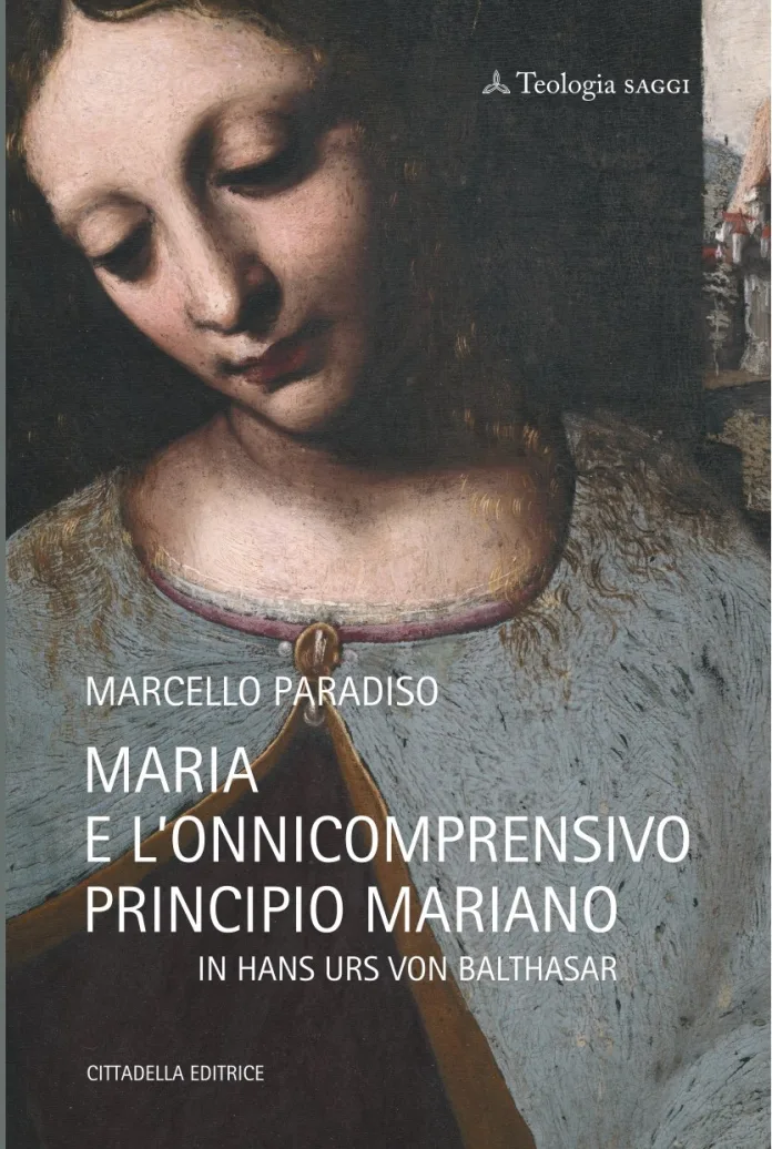 Maria e l’onnicomprensivo principio mariano in Hans Urs Von Balthasar, il nuovo libro di don Marcello Paradiso.