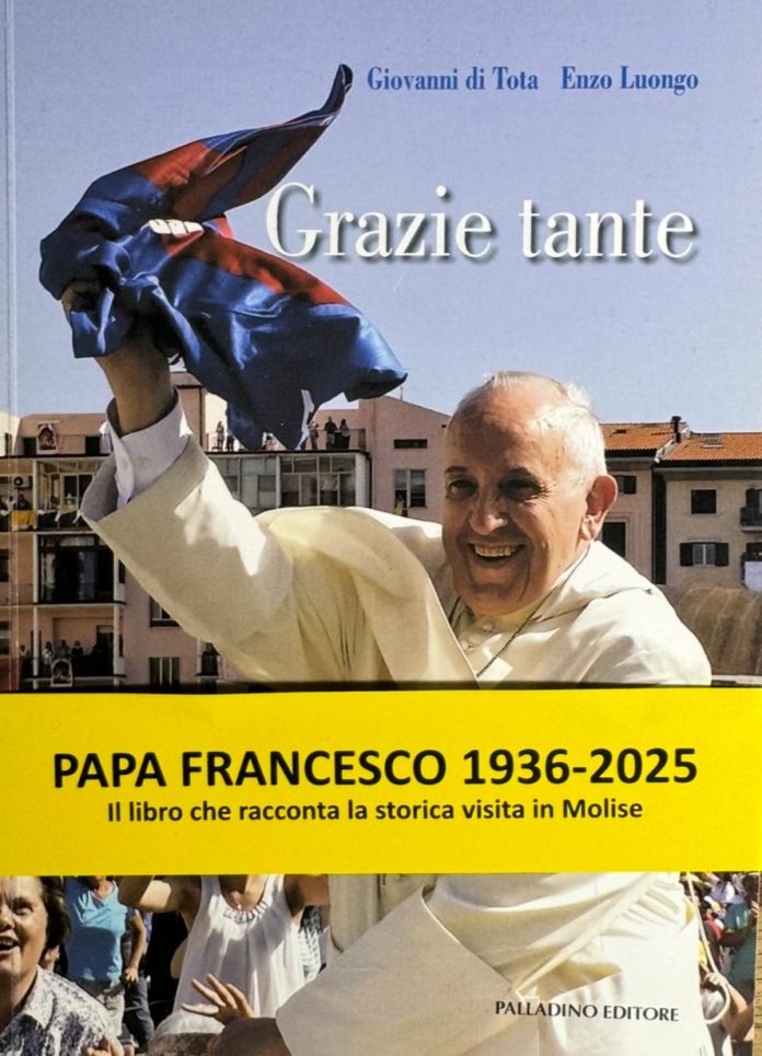 Grazie Tante: torna in libreria il volume che racconta la storica visita di Papa Francesco in Molise