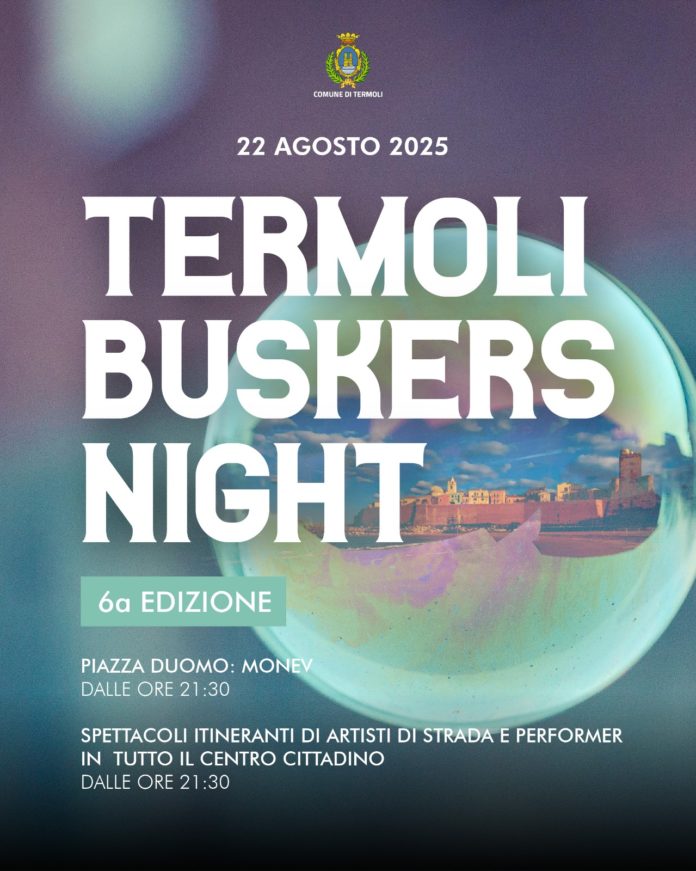 Sesta Edizione del “Termoli Buskers Night”: venerdì 22 agosto 2025 Musica, arte di strada e spettacolo nel cuore della città