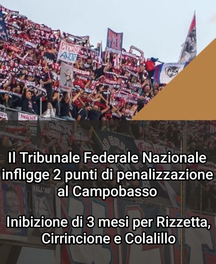 Campobasso, stangata del TFN: 2 punti di penalizzazione, 3 mesi ai vertici